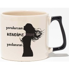 Yorulursam Kendime Yaslanırım-Güçlü Kadın Hediyelik Baskılı Siyah Kulplu Modern Seramik Kupa