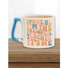 Its Me I'm The Preschool Teacher Baskılı Okul Öncesi Hediyelik Kulplu Kupa Bardak