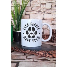 Less People More Dogs Temalı Köpeksever Hediyelik Baskılı Çay Kahve Sunum Kupa Bardak