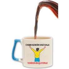 Canım Kendim Hadi Kalk Yeniden Başlıyoruz Baskılı Renkli Kulplu Modern Seramik Motivasyon Kupa