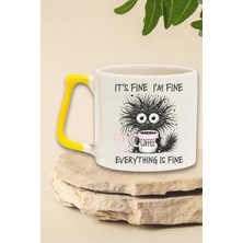 Its Fine I Am Fine Yazılı Komik Her Şey Yolunda Mizahı Hediyelik Kulplu Kupa Bardak