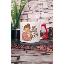 Just A Girl Who Loves Cats Baskılı Kedi Aşığı Kız Hediyelik Kulplu Kupa Bardak