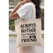 Always My Mother Forever Baskılı Anneler Günü Hediyelik Bej %100 Pamuklu Ham Bez Bej Çanta
