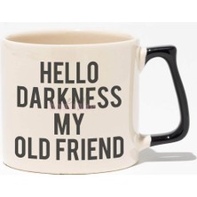 Hello Darkness My Old Friend Baskılı | Komik Hediyelik | Siyah Kulplu Modern Seramik Kupa