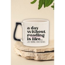 A Day With Reading Is Like... Yazılı Kitap Sever Mizahı Hediyelik Kulplu Kupa Bardak