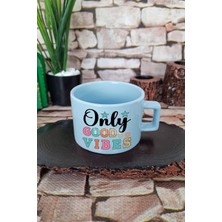 Only Good Vibes Sadece Iyi Enerji Kare Kulplu Fincan Mavi Kupa Bardak