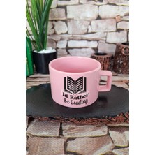 I'd Rather Be Reading Yazılı Kitap Sever Mottosu Kare Kulplu Fincan Pembe Kupa Bardak