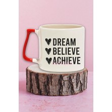 Dream, Believe, Achieve Baskılı Motivasyon Başarı Sloganı Hediyelik Kulplu Kupa Bardak