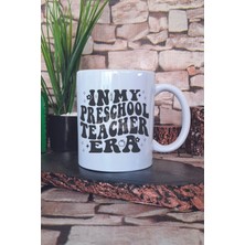 In My Preschool Teacher Era Temalı Okul Öncesi Öğretmeni Hediye Baskılı Kupa Bardak