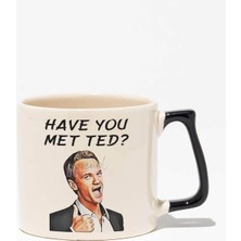 Have You Met Ted Baskılı | Barney Stinson Hediyelik | Siyah Kulplu Modern Seramik Kupa