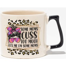 It's Me I Am The Some Moms Baskılı Anneler Günü Hediyelik Siyah Kulplu Modern Seramik Kupa