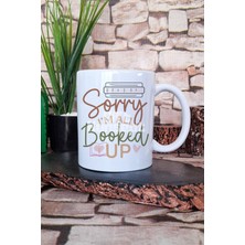 Sorry Booked I'm All Booked Up Yazılı Kitap Kurdu Esprisi Hediye Baskılı Kupa Bardak