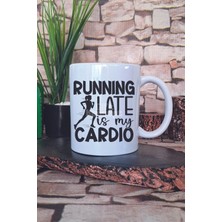 Running Late Is My Cardio Yazılı Komik Gym Spor Koşu Esprisi Hediye Baskılı Kupa Bardak