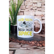 Astronauts Need Space 2 Baskılı Komik Astronot Uzay Sözü Hediye Baskılı Kupa Bardak