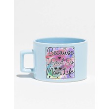 Because I Said So Mom Life Baskılı Anneler Günü Hediyelik Mavi Dikdörtgen Kulplu Fincan Kupa Bardak