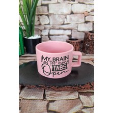 My Brain Has Too Many Tabs Open Sarkastik Kare Kulplu Fincan Pembe Kupa Bardak