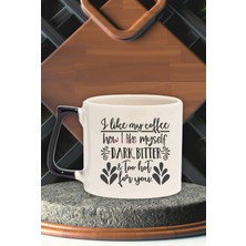 "ı Like My Coffee How I Like Myself" Komik Arkadaşa Doğum Günü Hediye Siyah Kulplu Kupa Bardak