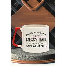 Proud Supporter Of Messy Hair And Sweatpants Yazılı Komik Hediyelik Kulplu Kupa Bardak