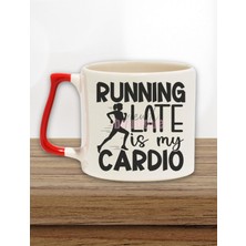 Running Late Is My Cardio Yazılı Komik Gym Spor Koşu Esprisi Hediyelik Kulplu Kupa Bardak