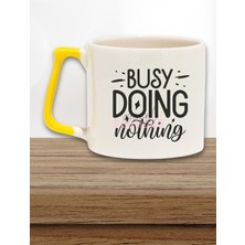 Busy Doing Nothing Yazılı Komik Tembellik Esprisi Hediyelik Kulplu Kupa Bardak