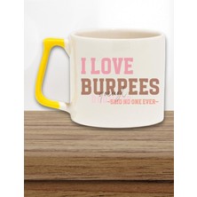 I Love Burpees Said No One Ever Yazılı Komik Gym Spor Hediyelik Kulplu Kupa Bardak