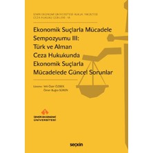 Ekonomik Suçlarla Mücadele Sempozyumu Iıı: Türk ve Alman Ceza Hukukunda Ekonomik Suçlarla Mücadelede Güncel Sorunlar