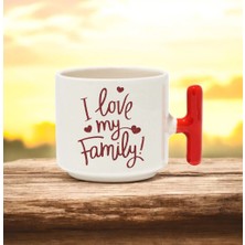 I Love My Family Tasarımlı Kırmızı T Kulplu Seramik Baskılı Kupa Bardak 250 ml