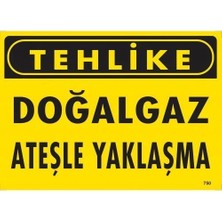 Tehlike Doğalgaz Ateşle Yaklaşma Uyarı Levhası 25X35 KOD:750