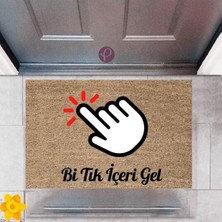 Kapı Önü Paspası Dekoratif Dijital Baskı Bi Tık Içeri Gel P-2385