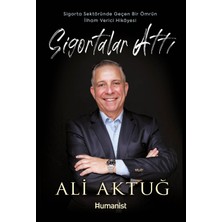 Sigortalar Attı - Sigorta Sektöründe Geçen Bir Ömrün Ilham Verici Hikâyesi - Ali Aktuğ