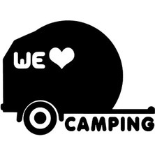 We Love Camping Sticker Oto Motor Laptop Duvar Folyo Sticker 40X28 cm