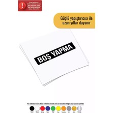 Boş Yapma - Araç, Oto, Laptop, Duvar Uyumlu Sticker 60*18 cm