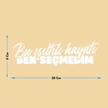 Bu Işıltılı Hayatı Ben Seçmedim Oto Cam Yazısı 20X6 cm Araba Arkası Sticker Oto Cam Sticker Yazı