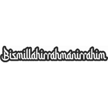 Bismillahiramanirrahim Sticker (Oto-Motor-Laptop-Duvar-Dekor) 10 x 2 cm
