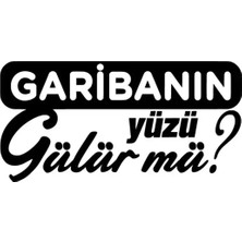 Garibanın Yüzü Gülür Mü Sticker Oto Motor Laptop Duvar Folyo Sticker 20 x 10 cm