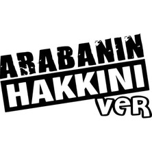 Arabanın Hakkını Ver Sticker Oto Motor Laptop Duvar Folyo Sticker 10X6 cm