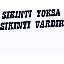 Sıkıntı Yoksa Sıkıntı Vardır Oto Özel Yeni Sticker 15*5 cm