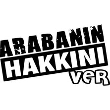 Arabanın Hakkını Ver Sticker (Oto-Motor-Laptop-Duvar-Dekor) 20 x 12 cm