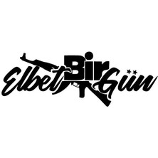 Elbet Bir Gün Sticker Oto Motor Laptop Duvar Folyo Sticker 10X3 cm