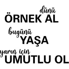 Dünü Örnek Al Sticker (Oto-Motor-Laptop-Duvar-Dekor) 10 x 8 cm