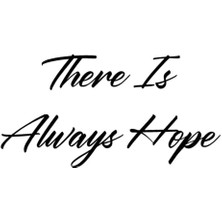 There Is Hope Sticker (Oto-Motor-Laptop-Duvar-Dekor) 20 x 10 cm