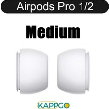 Kappgo Apple Airpods Pro 1 ve Pro 2 Tam Uyumlu Kaymaz ve Silinebilir Silikon Kulaklık Ucu