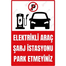 Elektrikli Araç Şarj Istasyonu Park Etmeyin Uyarı Levhası – Uv Baskılı Tabela