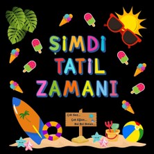 Şimdi Tatil Zamanı Karne Günü Pano Süsü (El Pankartı Hediyeli)