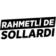 Rahmetli De Sollardı Oto Özel Yeni Sticker Siyah 30 x 12 cm