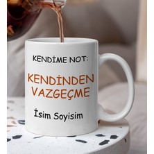 Komik - Esprili  Kendime Not Kendinden Vazgeçme Yazılı Komik Kupa Bardak