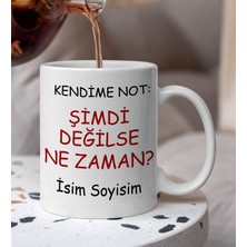 Komik - Esprili  Kendime Not Şimdi Degilse Ne Zaman Yazılı Komik Kupa Bardak