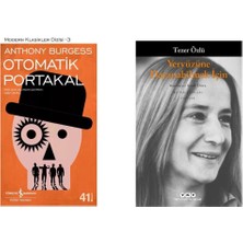 Otomatik Portakal Anthony Burgess - Yeryüzüne Dayanabilmek Için Tezer Özlü