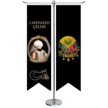 Osmanlı Padişahları - I. Mehmed Çelebi ve Osmanlı Arması - Kırlangıç -Saten T Direk 2li Masa Bayrağı