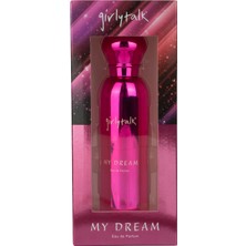 Girly Talk Kadın Parfüm 100 ml - My Dream
